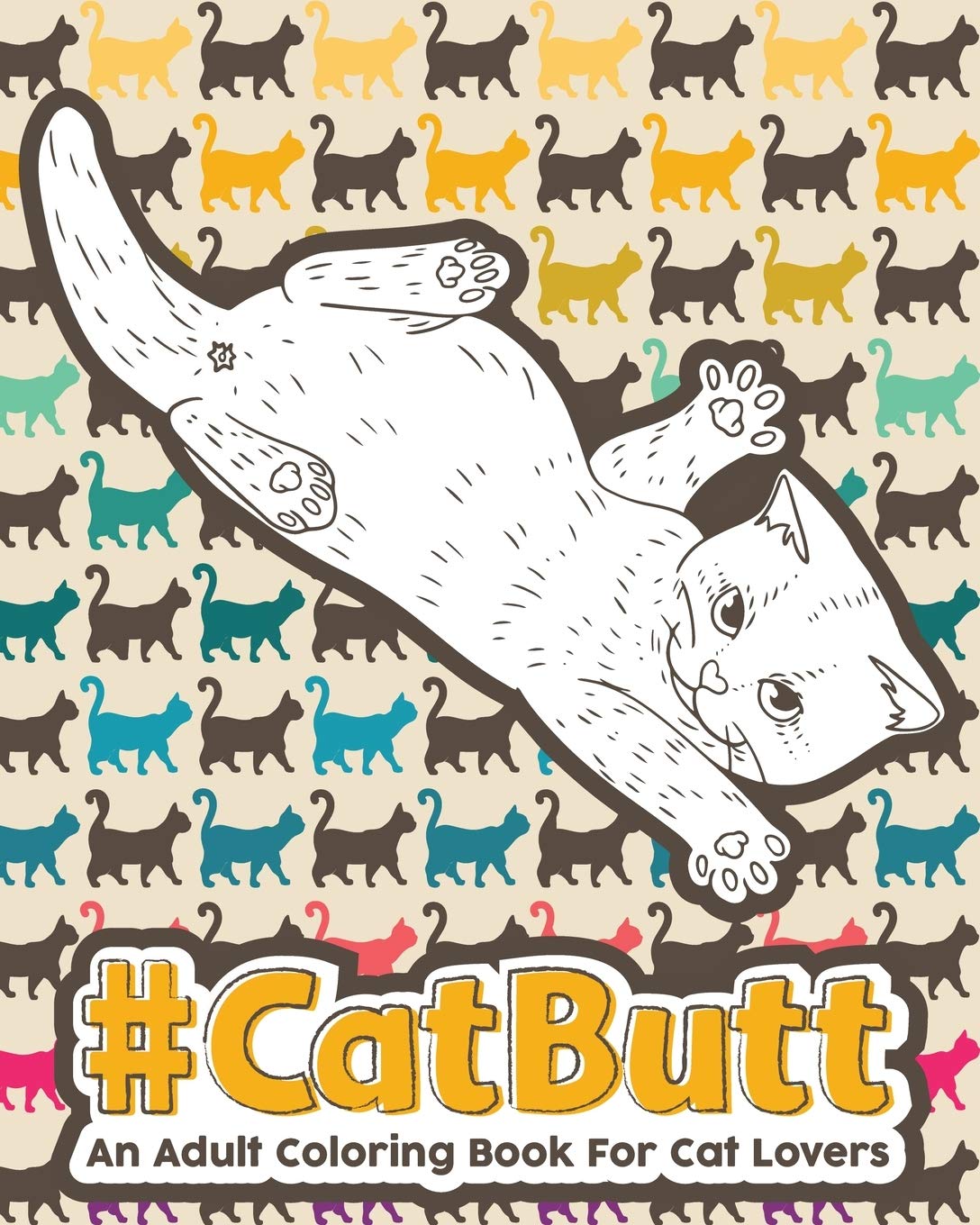Catbutt: An Adult Coloring Book For Cat Lovers