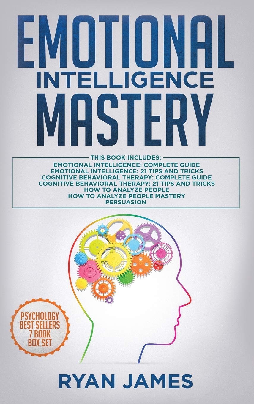 Emotional Intelligence Mastery: 7 Manuscripts: Emotional Intelligence x2, Cognitive Behavioral Therapy x2, How to Analyze People