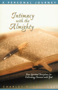Intimacy with the Almighty: Four Spiritual Disciplines for Cultivating Closeness with God (Insight for Living Bible Study Guides