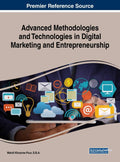 Advanced Methodologies And Technologies In Digital Marketing And Entrepreneurship (Advances In Marketing, Customer Relationship 