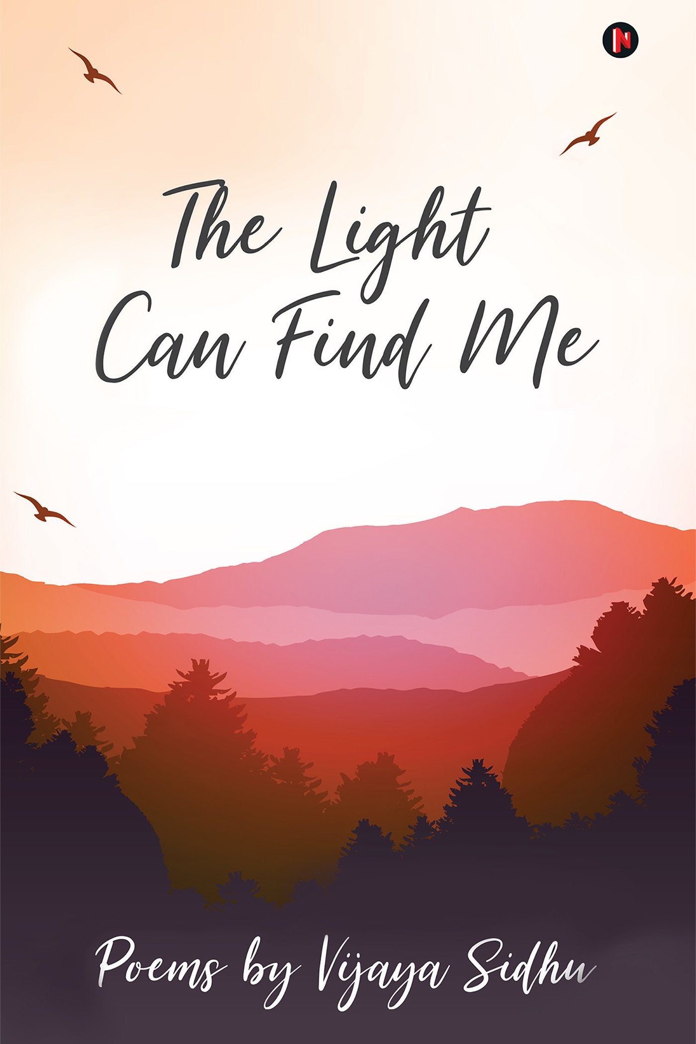 The Light Can Find Me: Poems By Vijaya Sidhu