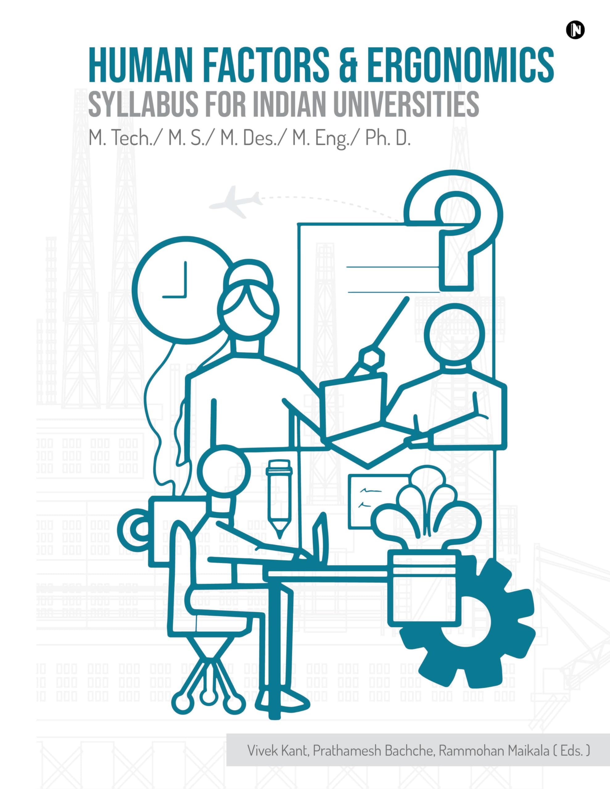 Human Factors and Ergonomics: Syllabus for Indian Universities : M.Tech./M.S./M.Des./M.Eng./Ph.D.