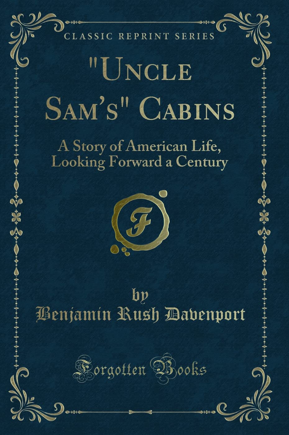 Uncle Sams Cabins: A Story of American Life, Looking Forward a Century (Classic Reprint)