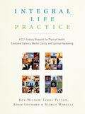 Integral Life Practice: A 21stCentury Blueprint for Physical Health, Emotional Balance, Mental Clarity, and Spiritual Awakening