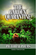 The Garden Quarantine : Pictorial Poems