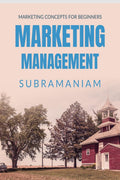 Marketing Management : An insight to marketing concepts and principles