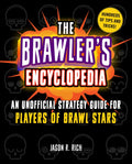 The Brawlers Encyclopedia: An Unofficial Strategy Guide for Players of Brawl Stars