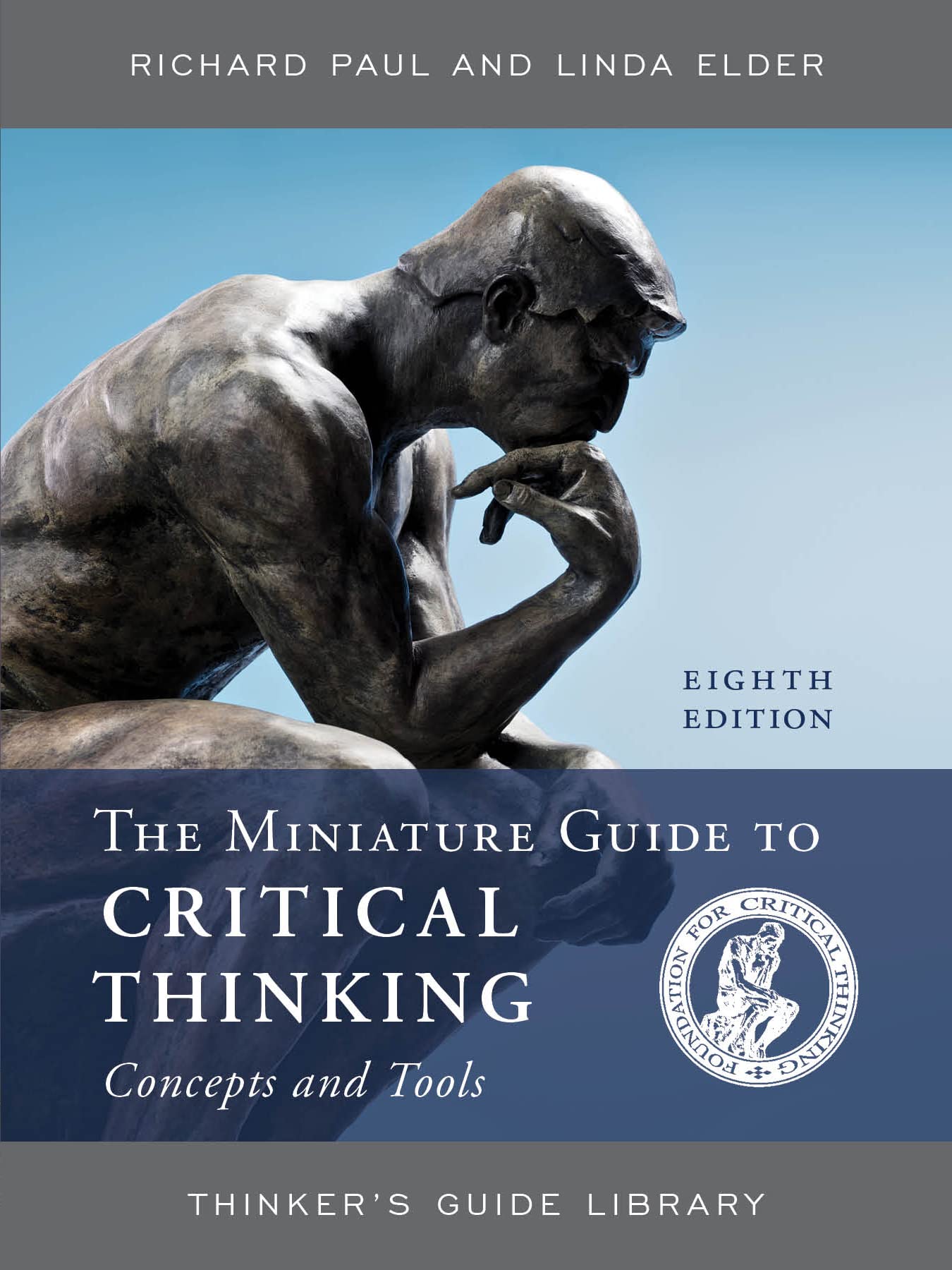 The Miniature Guide to Critical Thinking Concepts and Tools (Thinkers Guide Library)