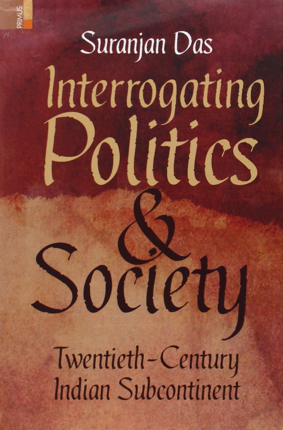 Interrogating Politics & Society: TwentiethCentury Indian Subcontinent