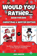 Would You Rather Book for Kids: Christmas & Winter Edition  Fun, Hilarious, Ridiculous and Challenging Questions for Kids, Teen
