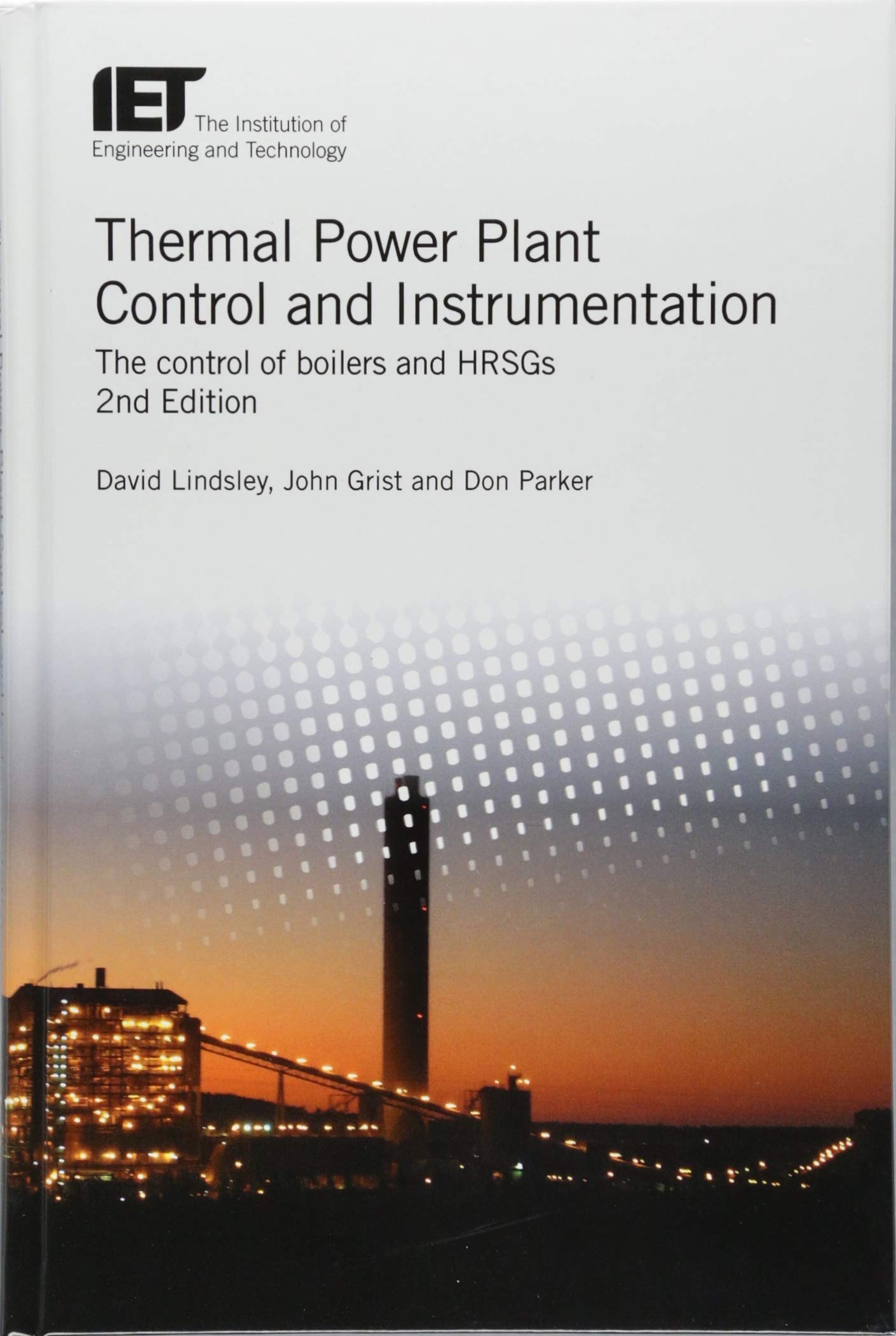 Thermal Power Plant Control And Instrumentation: The Control Of Boilers And Hrsgs (Energy Engineering)