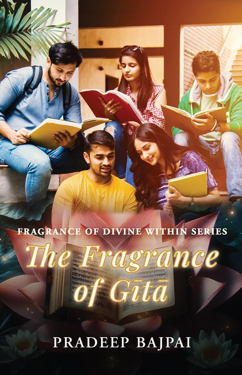 The Fragrance of Gita : Fragrance of Divine Within Series