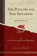 The Poultry and Egg Situation: April 1949; Pes135 (Classic Reprint)