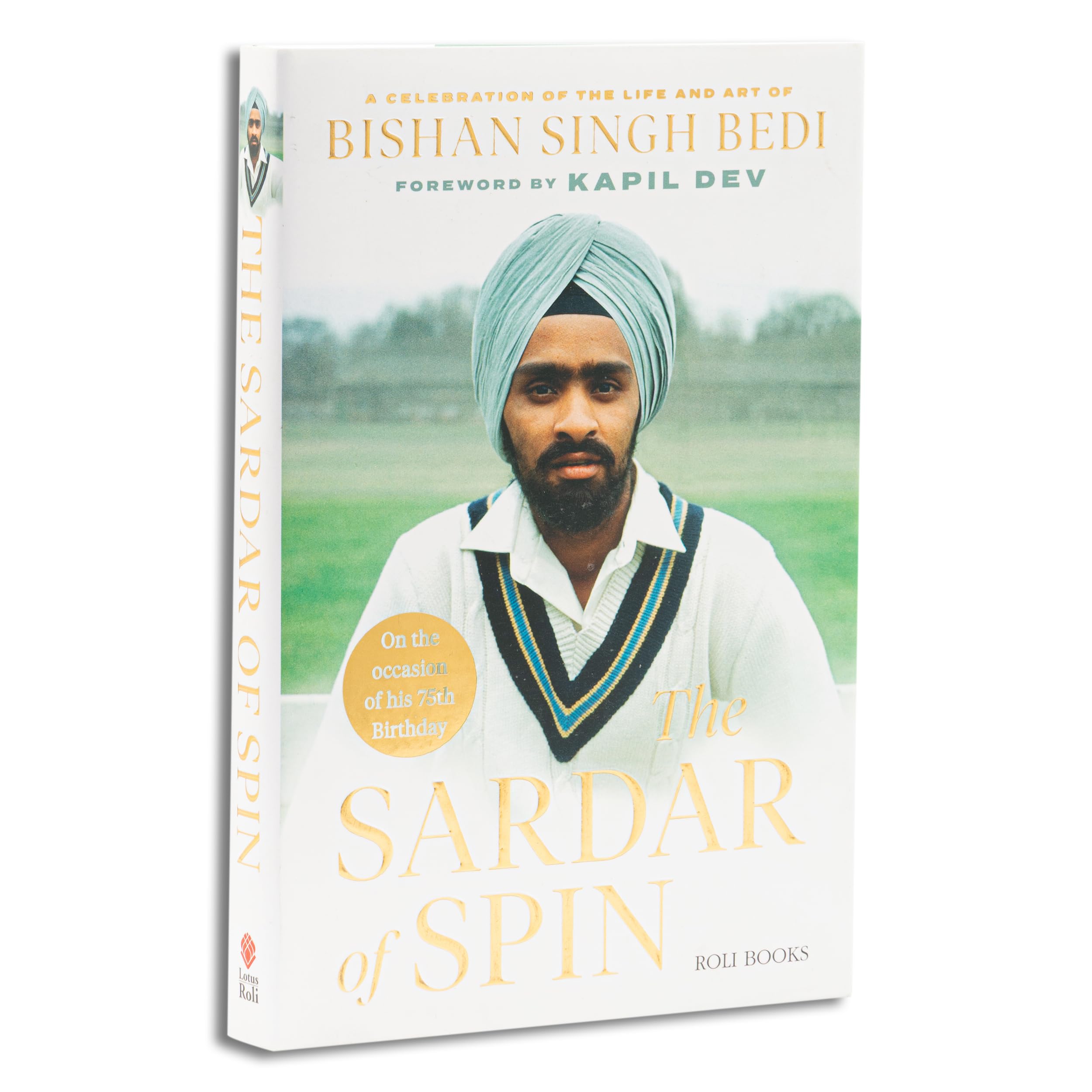 The Sardar of Spin : A Celebration of the Life and Art of Bishan Singh Bedi