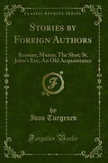 Stories by Foreign Authors: Russian; Mumu; The Shot; St. Johns Eve; An Old Acquaintance (Classic Reprint)