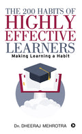 The 200 Habits Of Highly Effective Learners : Making Learning A Habit