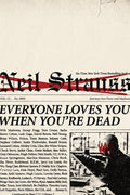 Everyone Loves You When Youre Dead: Journeys into Fame and Madness