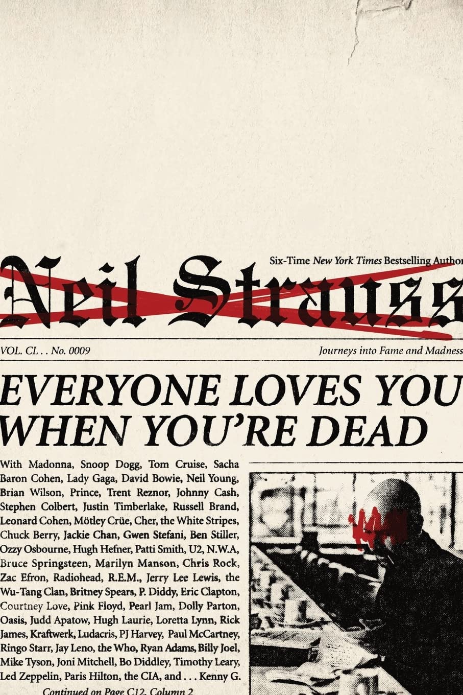 Everyone Loves You When Youre Dead: Journeys into Fame and Madness