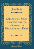 Sermons on Some Leading Points of Christian Doctrine and Duty (Classic Reprint)