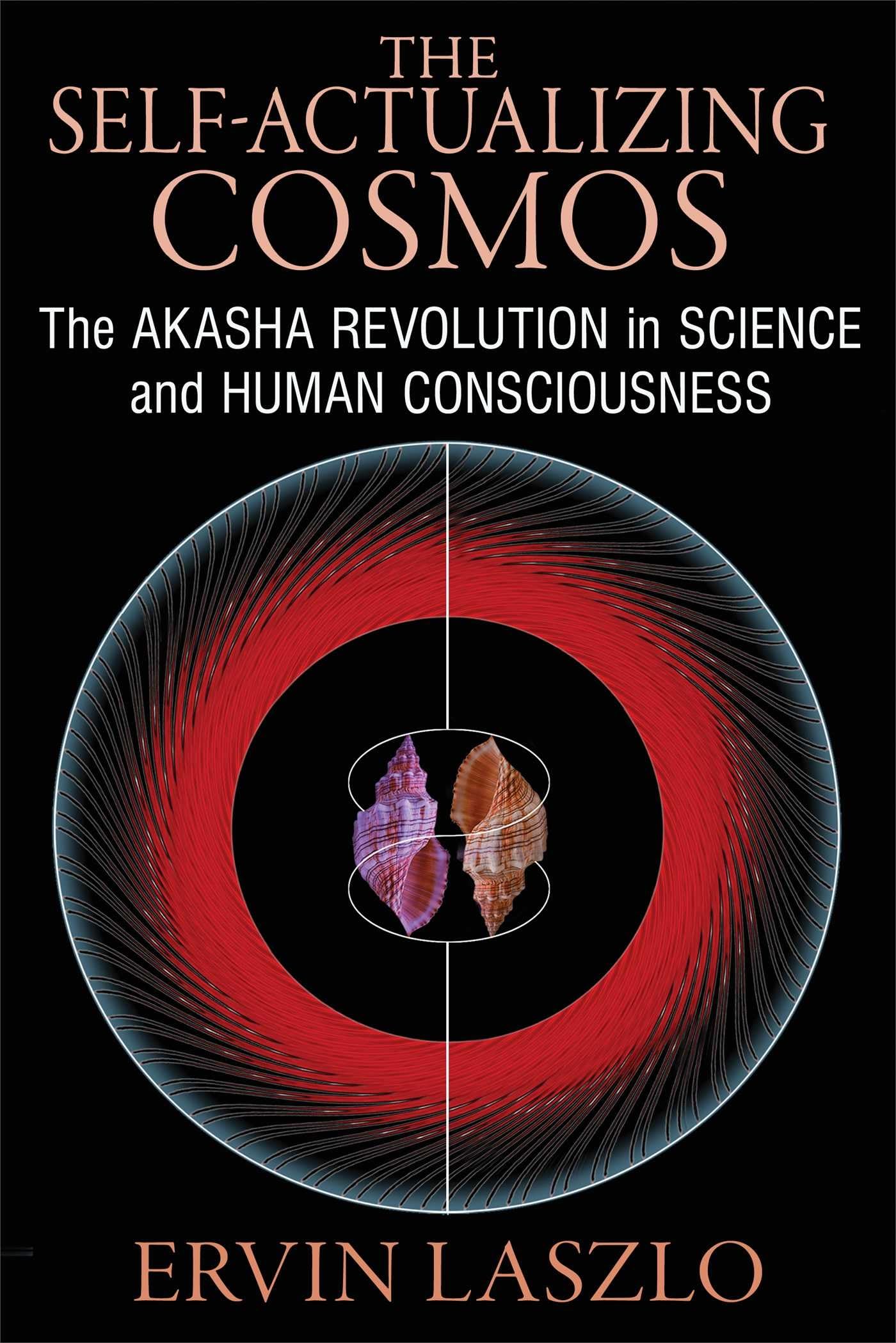 The SelfActualizing Cosmos: The Akasha Revolution In Science And Human Consciousness