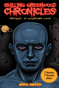 SHILLING GREENWOOD CHRONICLES : METROPOLIS OF UNEXPLAINABLE EVENTS