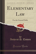 Elementary Law: For The General Public (Classic Reprint)