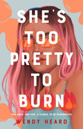 Shes Too Pretty to Burn: A Novel