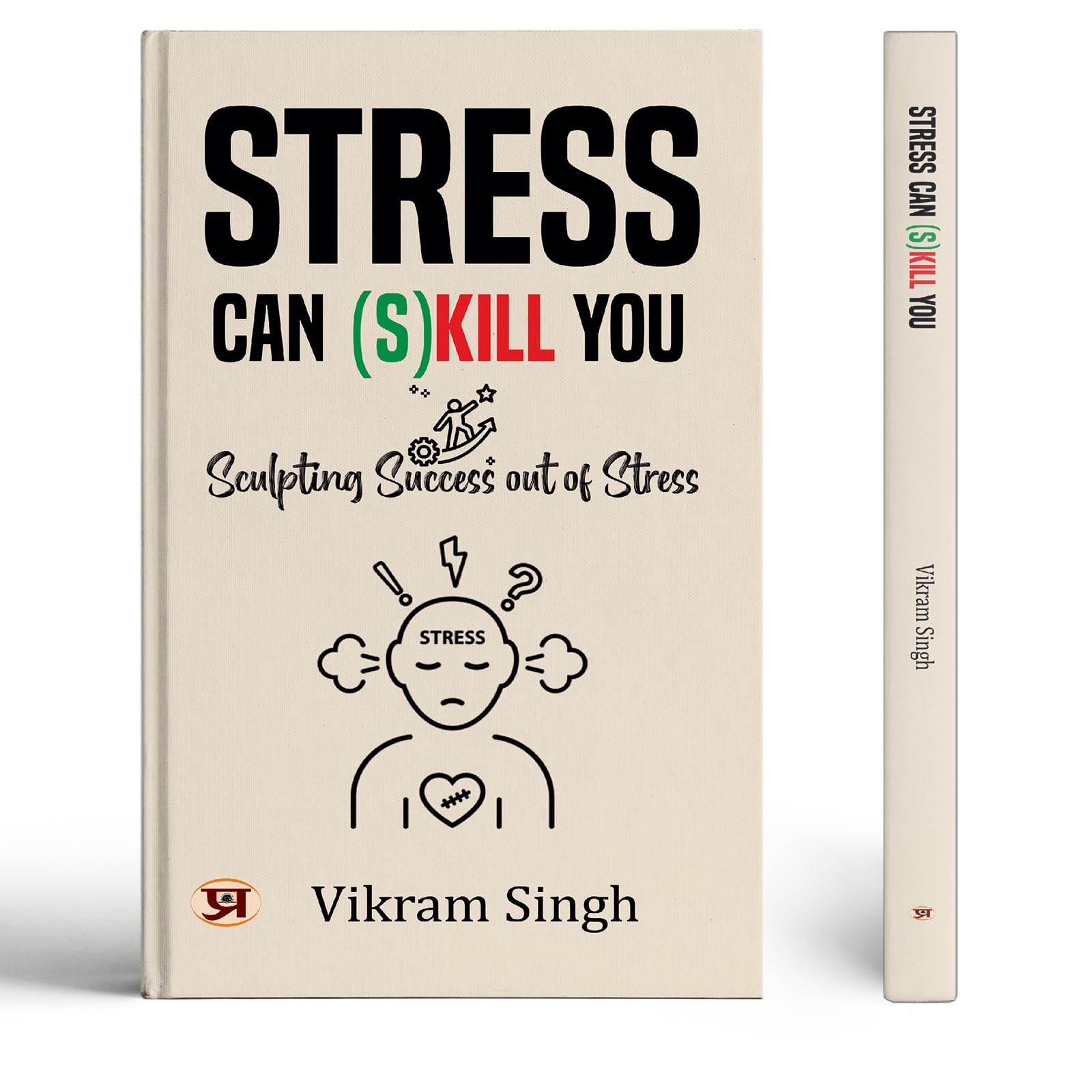 Stress Can (S) Kill You: Sculpting Success Out Of Stress