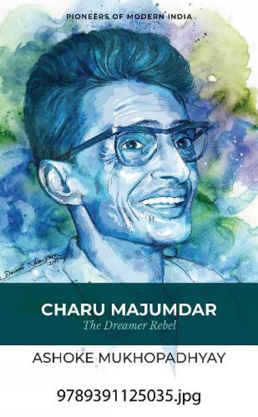 Charu Majumdar: The Dreamer Rebel (P.B)