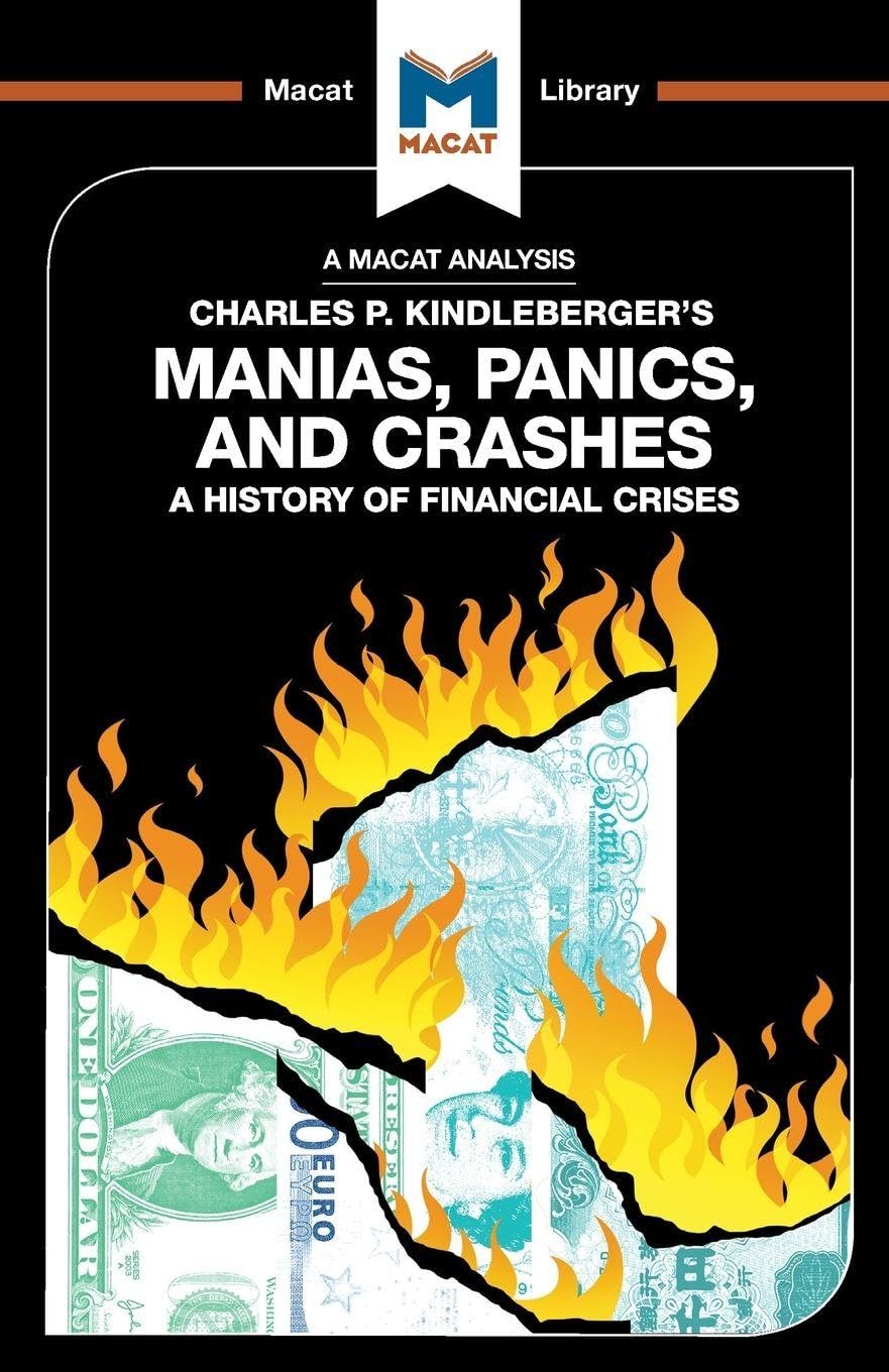 An Analysis of Charles P. Kindlebergers Manias, Panics, and Crashes: A History of Financial Crises