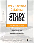 AWS Certified Database Study Guide: Specialty (DBSC01) Exam