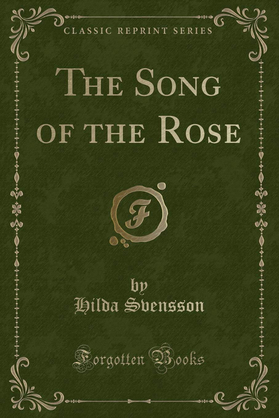 The Song of the Rose (Classic Reprint)