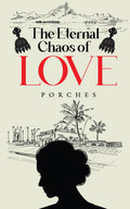 THE ETERNAL CHAOS OF LOVE