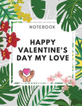 Happy ValentineS Day My Love Notebook: Amaizing Gift Journal (8,5 X 11) 100 Pages Blank Lined Dairy Elegant Gift For Your Love