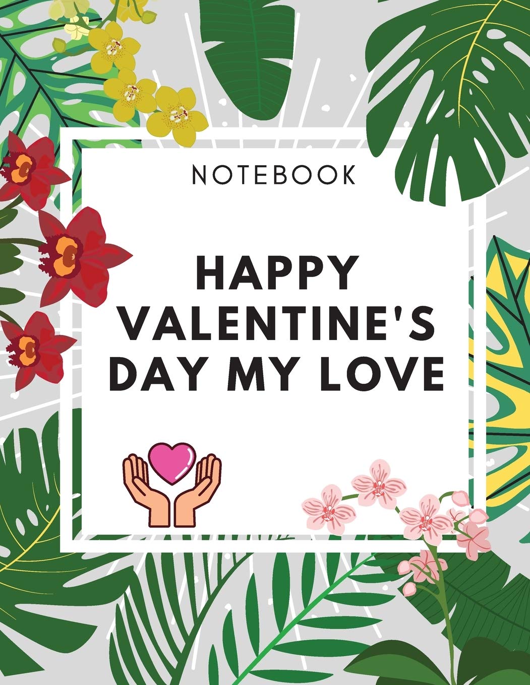 Happy ValentineS Day My Love Notebook: Amaizing Gift Journal (8,5 X 11) 100 Pages Blank Lined Dairy Elegant Gift For Your Love
