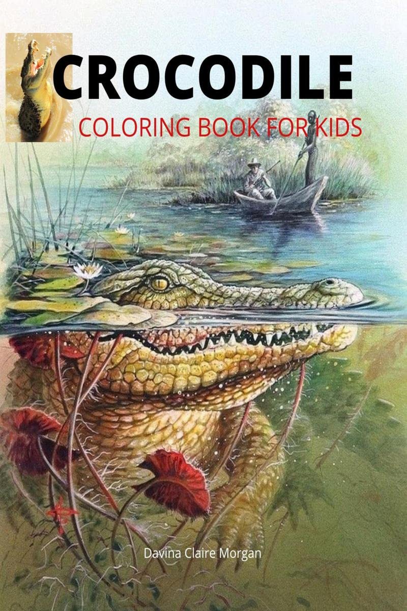Crocodile Coloring Book for Kids : 46 Cute and Unique Coloring Pages with Crocodile for Boys, Girls and Kids Ages 38 | Crocodil