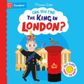 Can You Find The King In London?:A Felt Flaps Book  The Perfect London Gift For Babies!