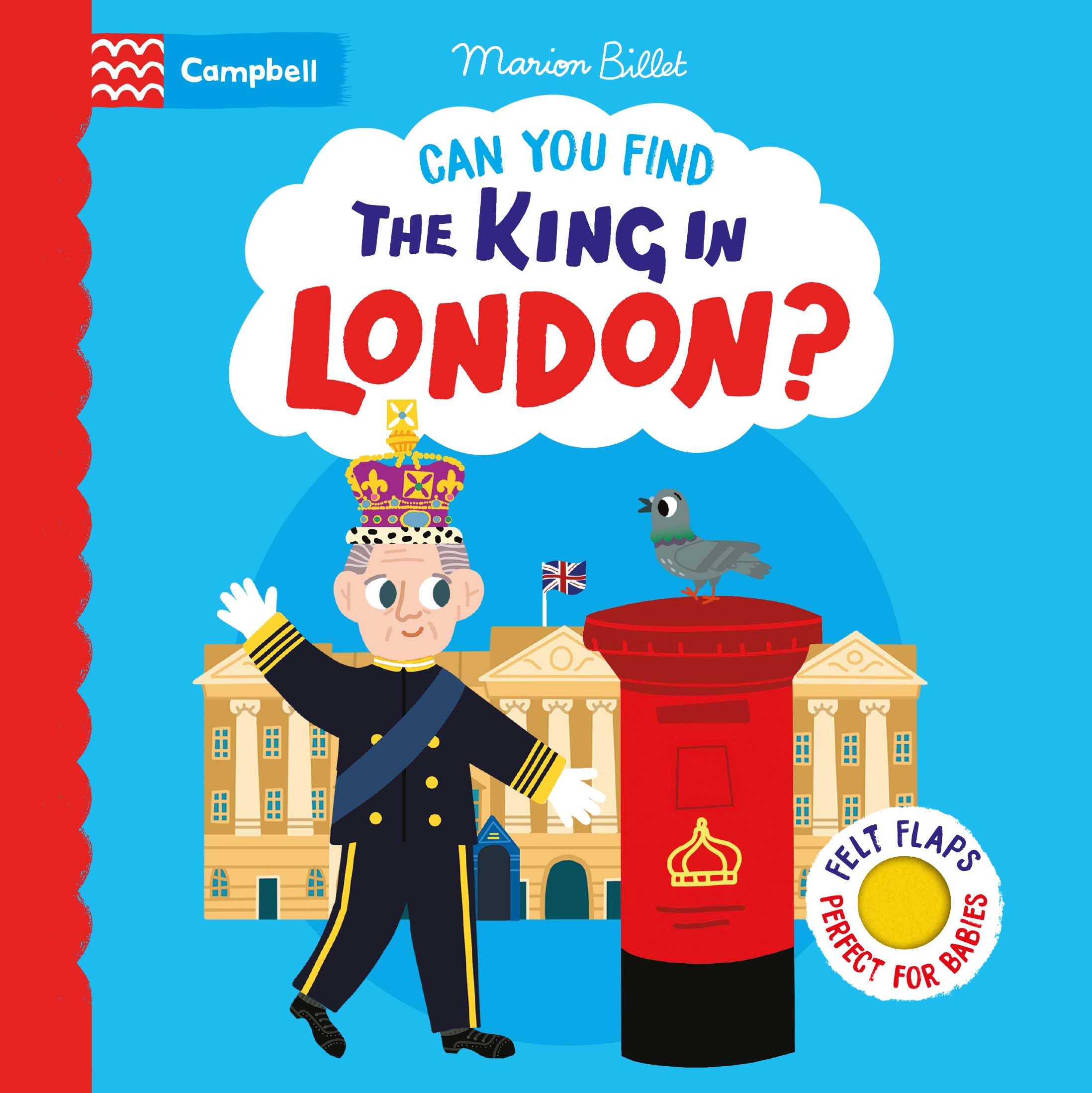 Can You Find The King In London?:A Felt Flaps Book  The Perfect London Gift For Babies!