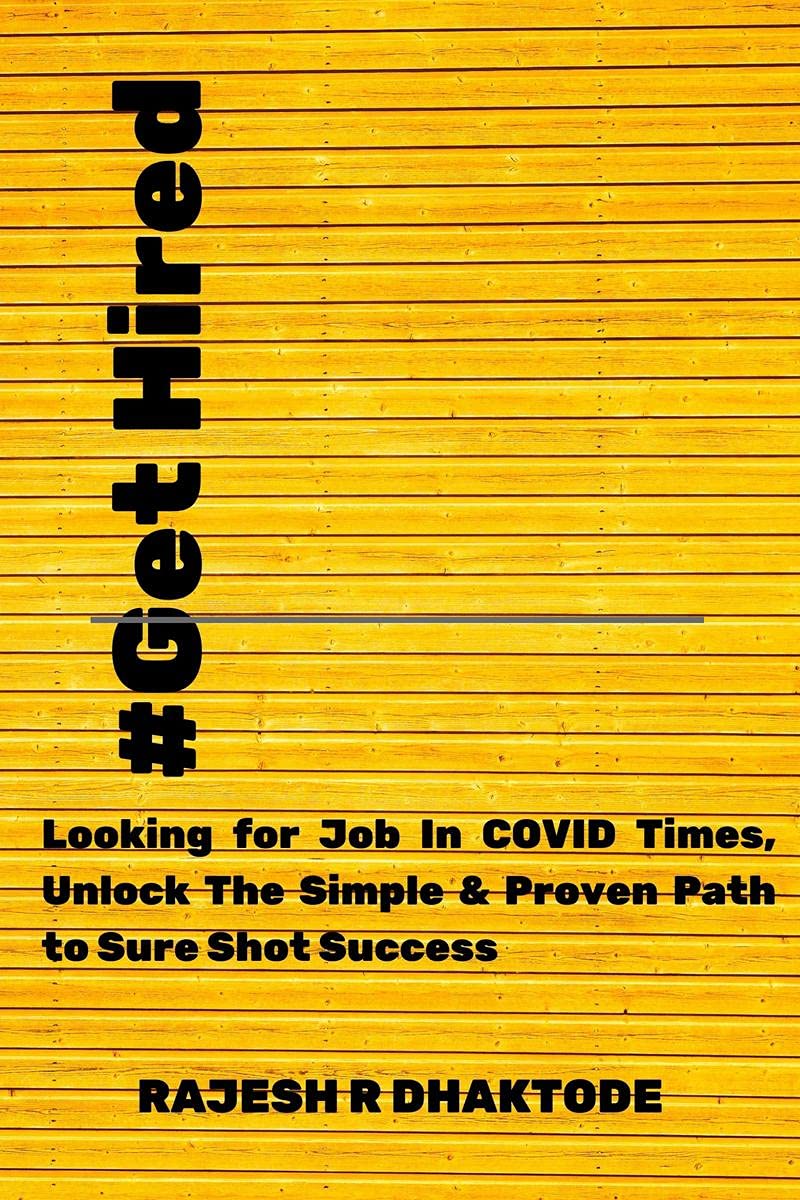 #Get Hired : Looking For Job In Covid Times, Unlock The Simple & Proven Path To SureShot Success