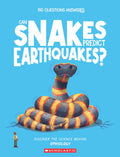 Big Questions Answered: Can Snakes Predict Earthquakes?: Discover The Science Behind Ophiology