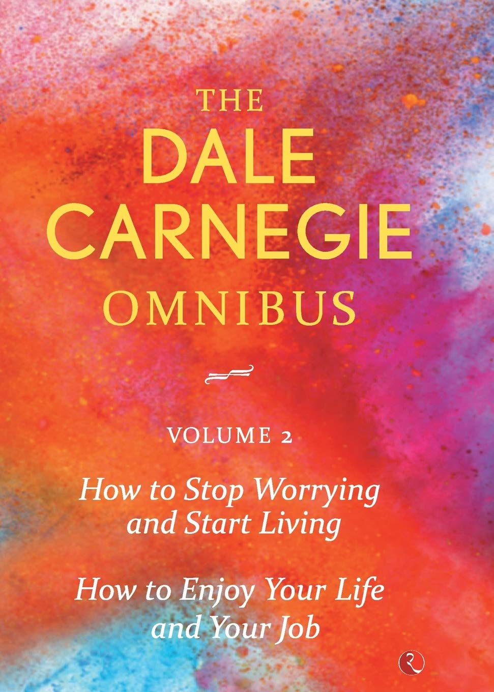 Dale Carnegie Omnibus (How to Stop Worrying and Start Living/How to Enjoy Your Life and Job)  Vol. 2