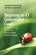Becoming an ICF Credentialed Coach: The Journey to ACC, PCC and MCC  Practice Insights from ICF Assessors