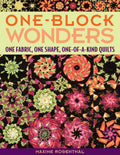 OneBlock Wonders: One Fabric, One Shape, OneofaKind Quilts