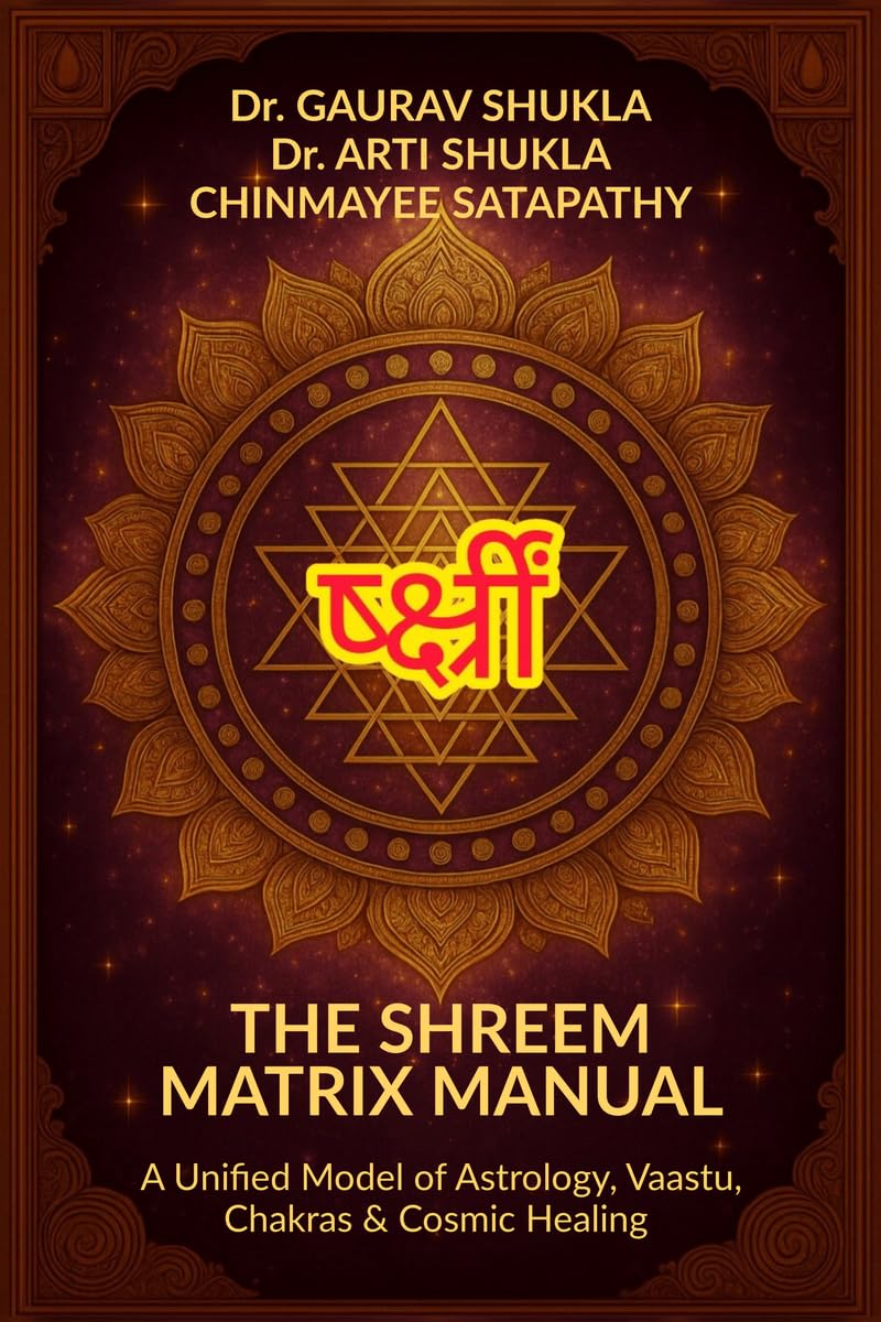 THE SHREEM MATRIX MANUAL: A Unified Model of Astrology, Vaastu, Chakras & Cosmic Healing