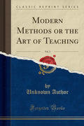 Modern Methods or the Art of Teaching, Vol. 3 (Classic Reprint)