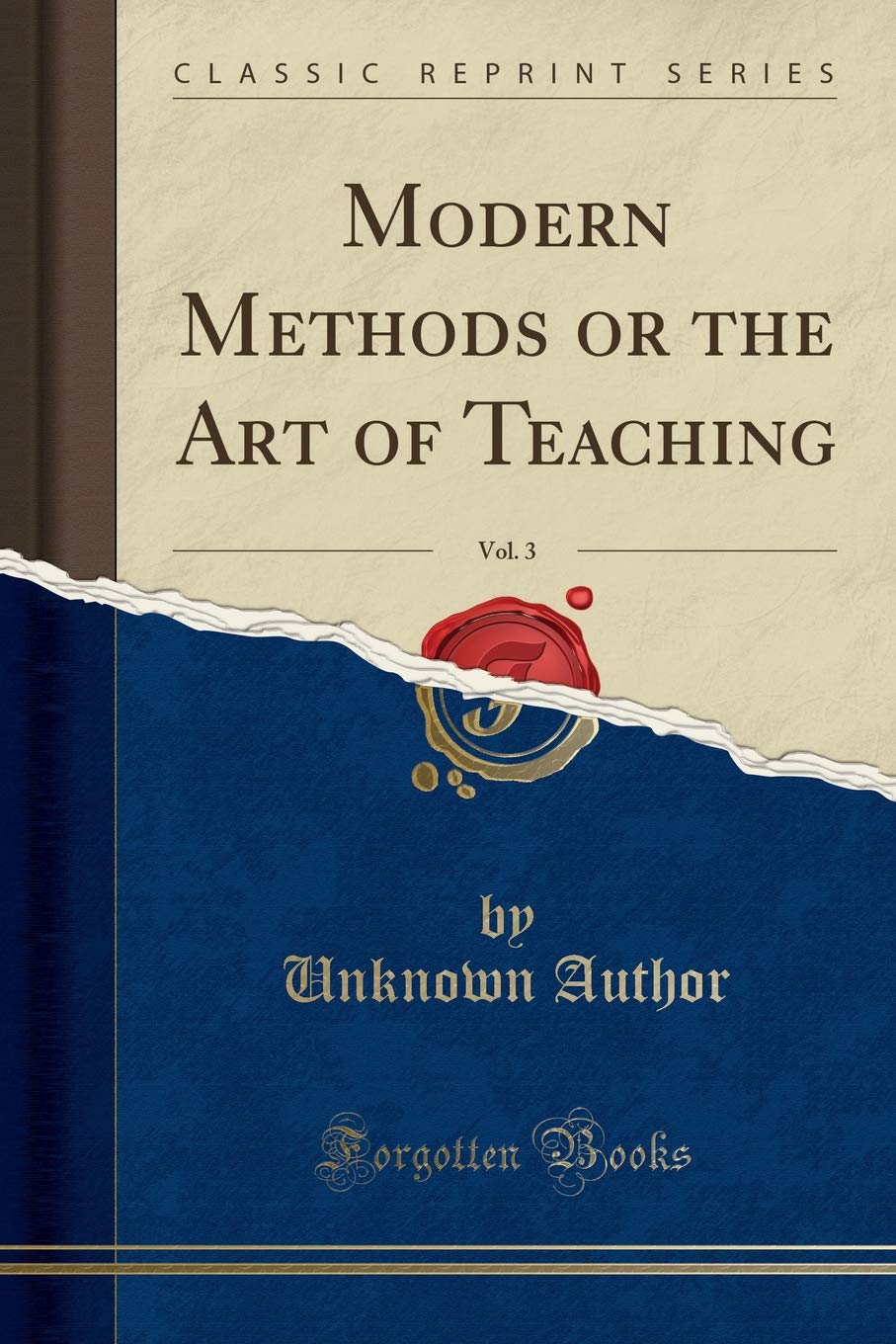 Modern Methods or the Art of Teaching, Vol. 3 (Classic Reprint)