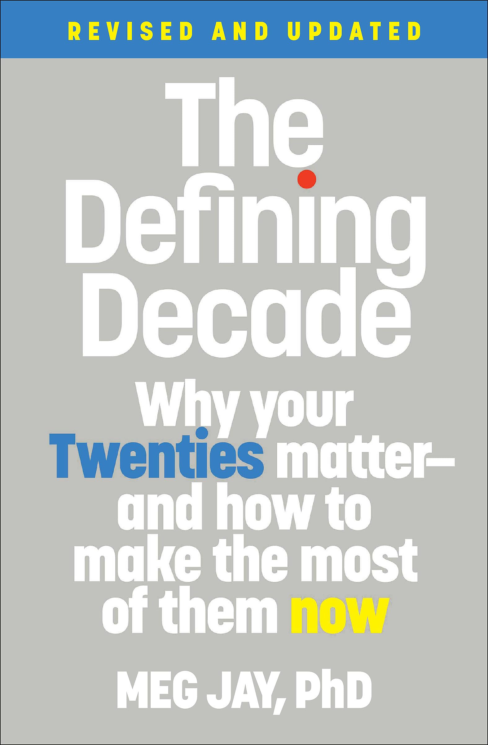 The Defining Decade: Why Your Twenties MatterAnd How to Make the Most of Them Now
