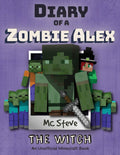 Diary Of A Minecraft Zombie Alex: Book 1  The Witch