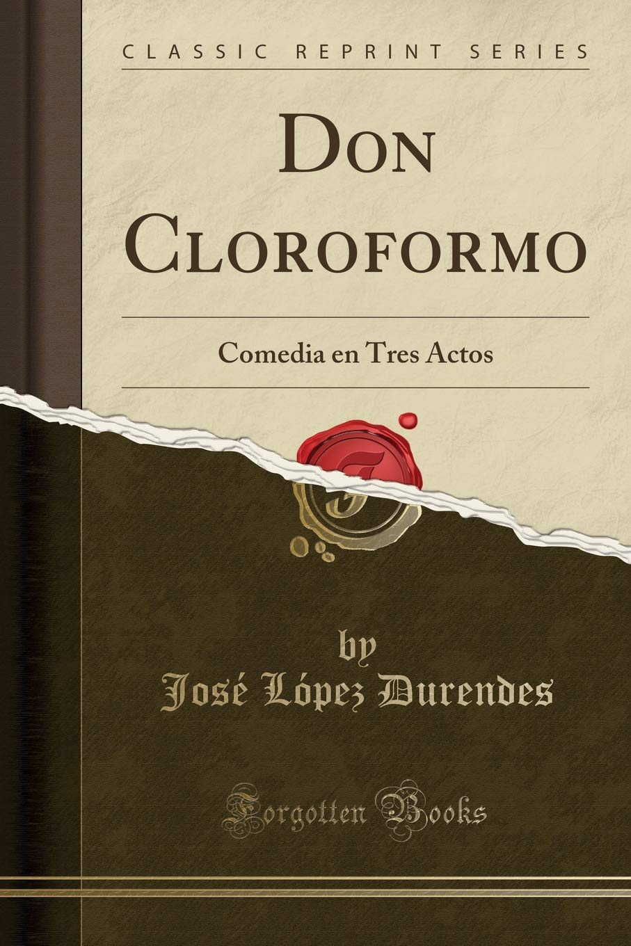 Don Cloroformo: Comedia en Tres Actos (Classic Reprint)
