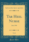 Tar Heel Nurse, Vol. 8: June, 1946 (Classic Reprint)
